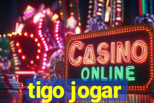 tigo jogar
